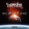 The Dancing Machine - Give Me Your Space - Single